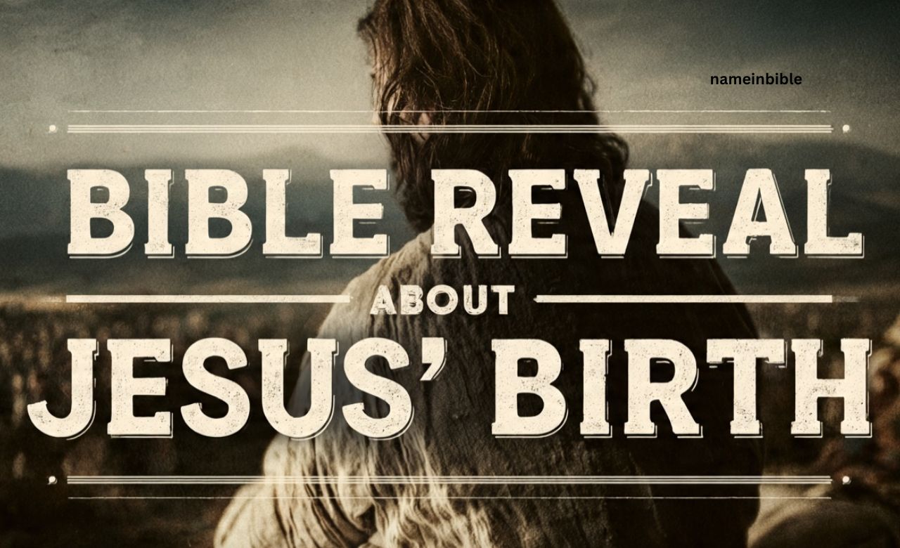 Bible Reveal About Jesus’ Birth