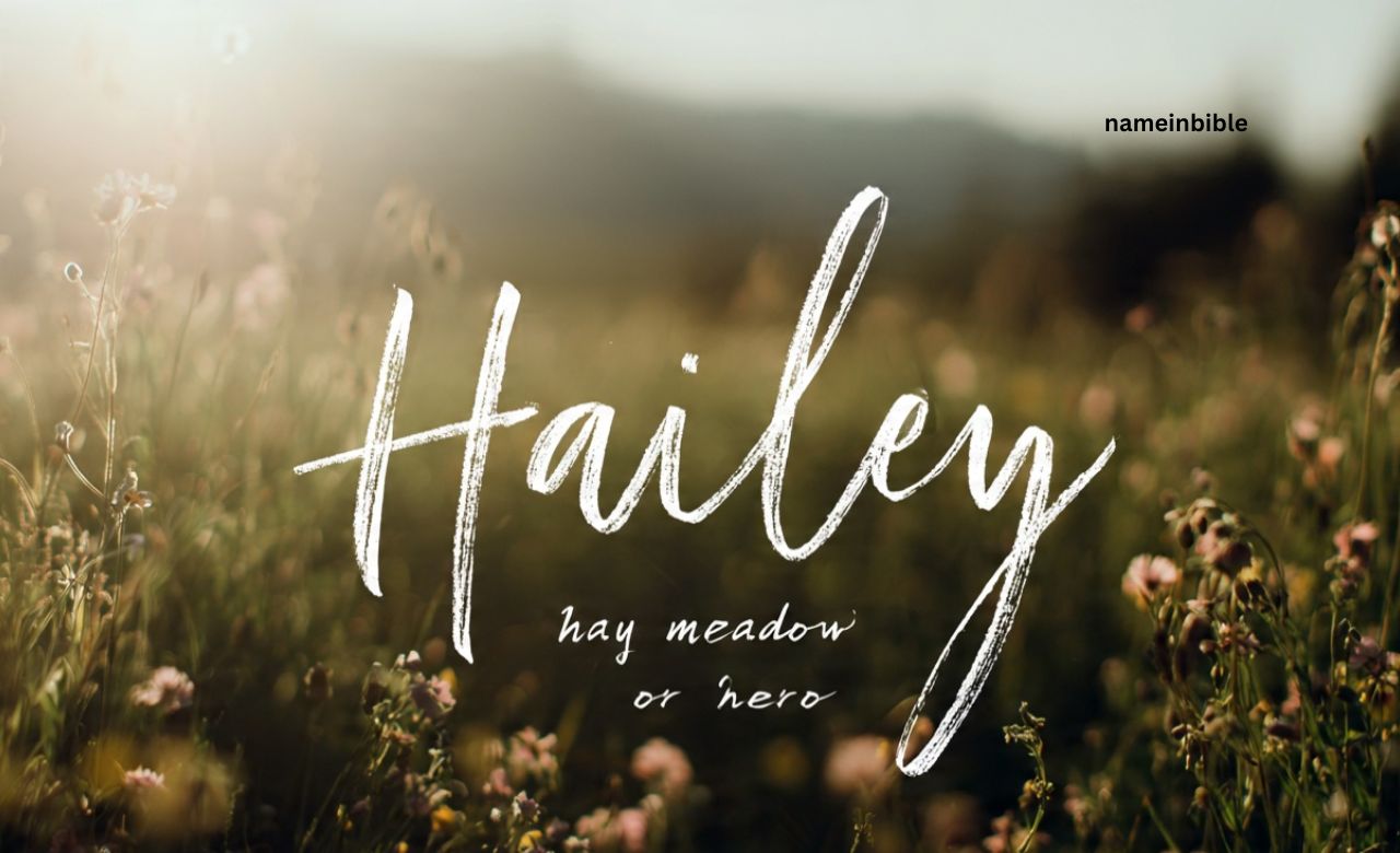 Meaning of the Name Hailey